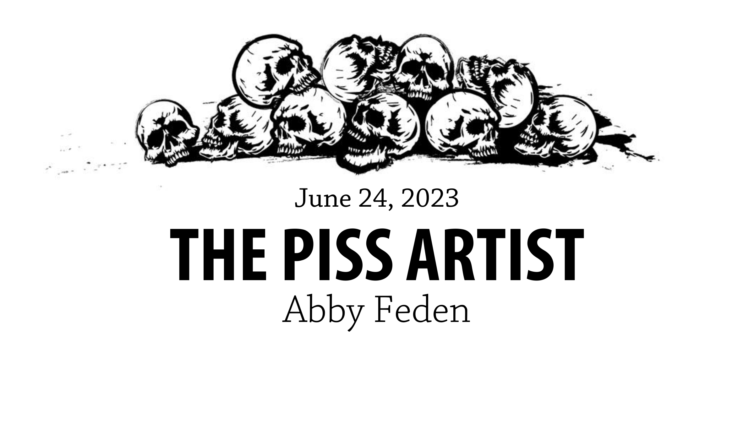 HAD :: The Piss Artist by Abby Feden